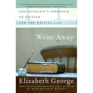 Write Away: One Novelist's Approach to Fiction and the Writing Life -- Elizabeth